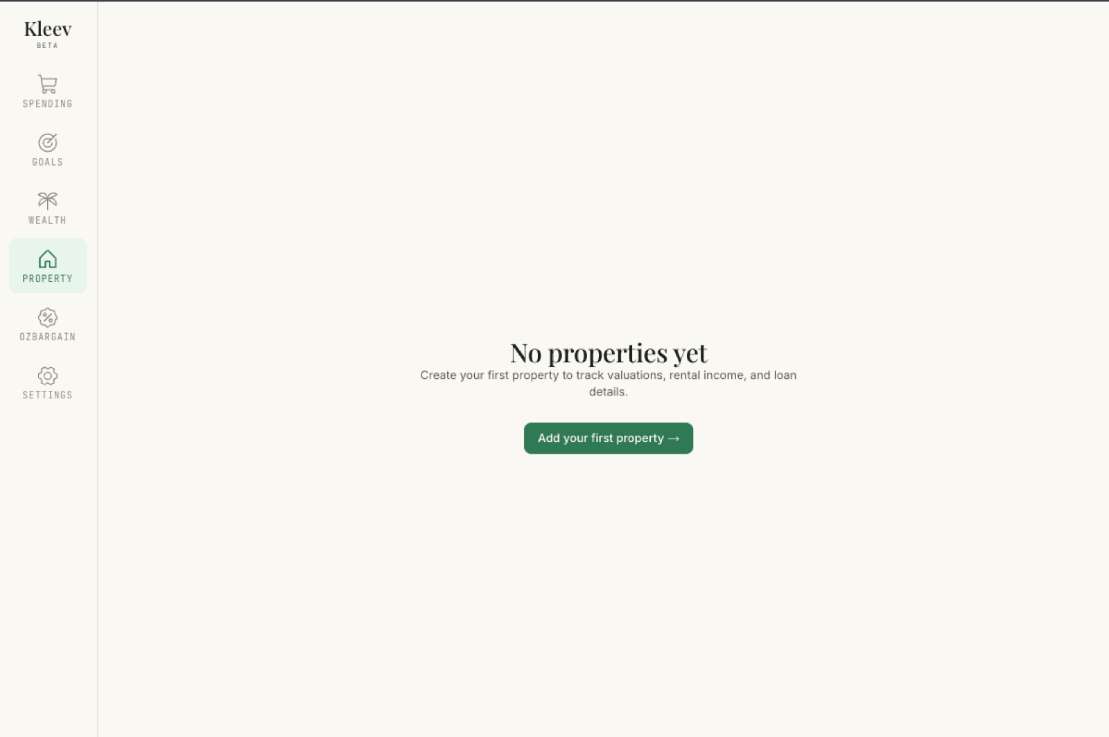 The empty Property page: a No properties yet serif headline, the line Create your first property to track valuations, rental income, and loan details, and a green Add your first property button, with the navigation rail on the left