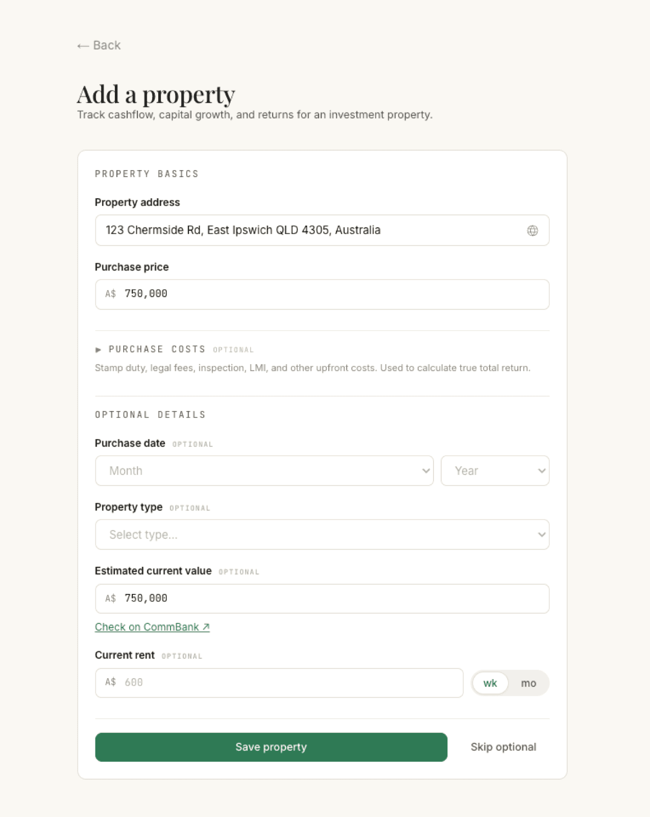 The Add a property form in its default state: a Back link, the Property basics section with an address autocomplete field and Purchase price, a collapsed Purchase costs — optional row with its one-line hint, and Optional details — Month and Year purchase-date selects, a Select type property dropdown, Estimated current value prefilled from the price with a Check on CommBank link, and Current rent with the wk / mo toggle — above Save property and Skip optional buttons