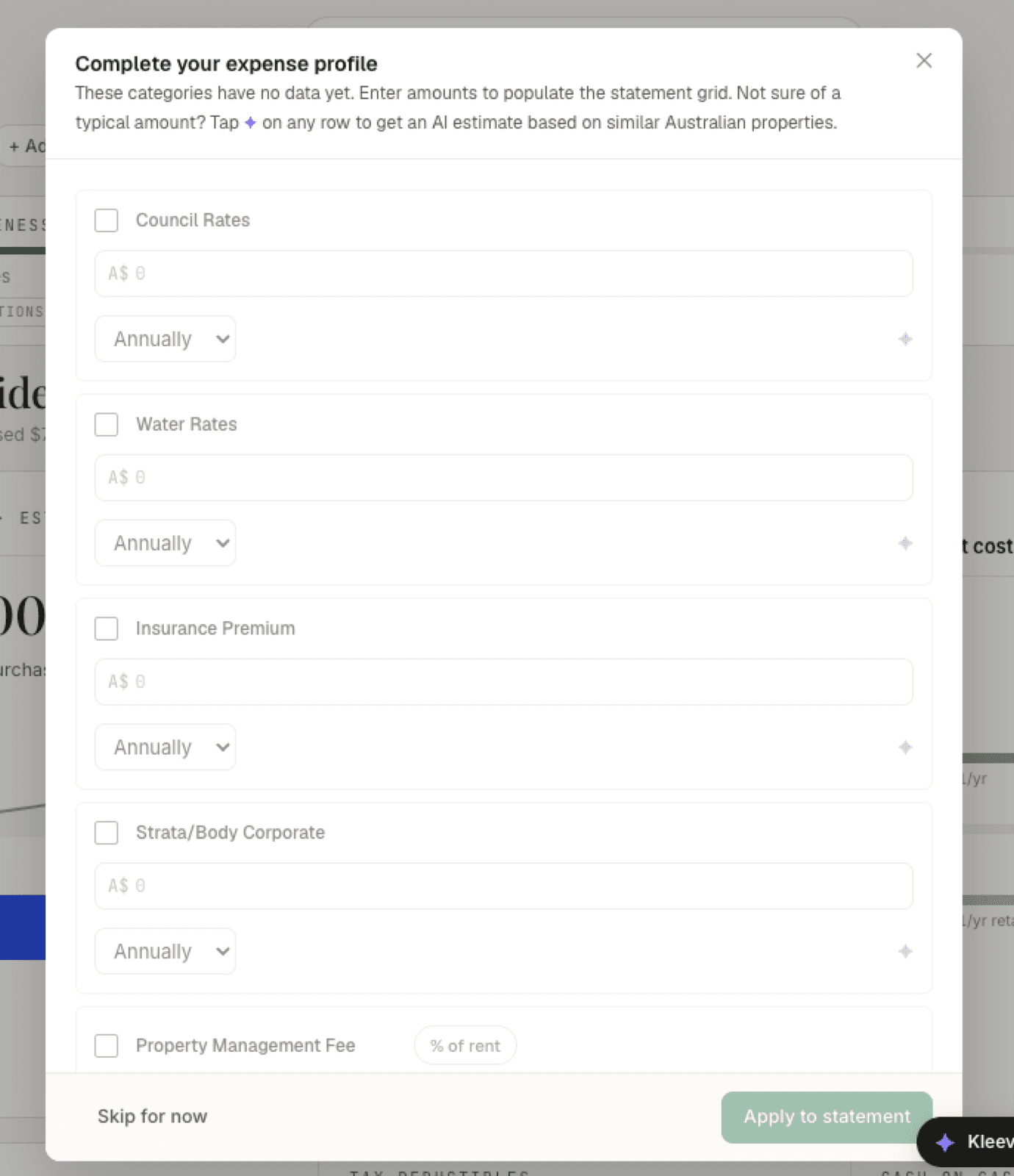 The Complete your expense profile checklist, freshly opened: an intro reading These categories have no data yet. Enter amounts to populate the statement grid. Not sure of a typical amount? Tap ✦ on any row to get an AI estimate based on similar Australian properties. Below it, unticked rows for Council Rates, Water Rates, Insurance Premium, Strata/Body Corporate, and Property Management Fee with a % of rent chip — each row with an empty A$ field, an Annually frequency select, and a violet ✦ button. The footer has Skip for now and a disabled Apply to statement button.